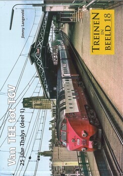 Treinen in beeld 18; Van TEE tot TGV 25 jaar Thalys (deel1)